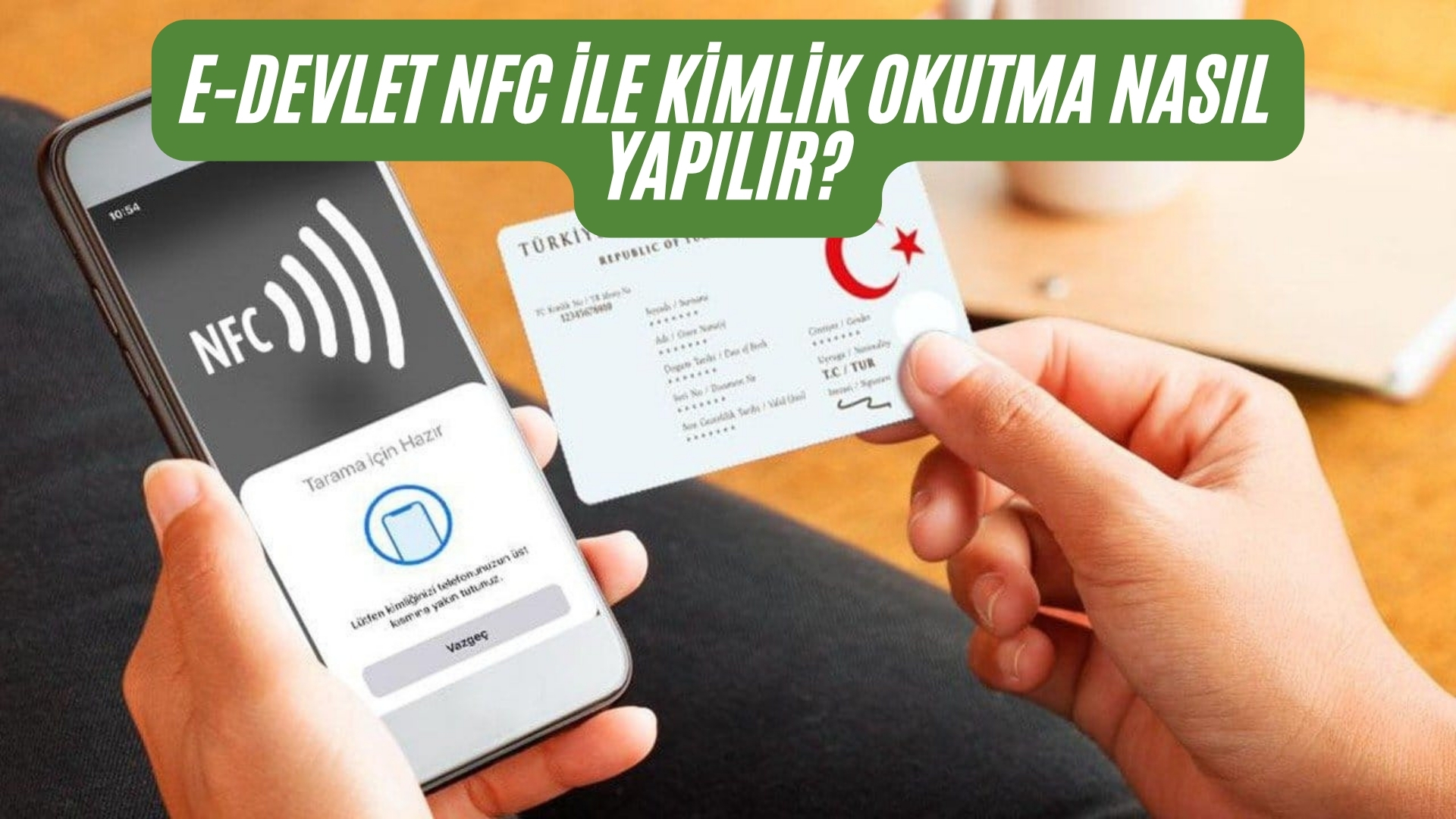 e-Devlet NFC ile Kimlik Okutma Nasıl Yapılır? 1 e-Devlet NFC ile Kimlik Okutma Nasıl Yapılır?
